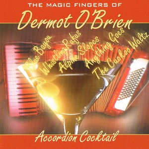 Accordion Cocktail - The Magic Fingers of Dermot O'Brien