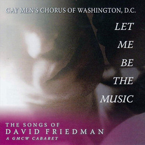 Let Me Be the Music: The Songs of David Friedman -- a Gmcw Cabaret