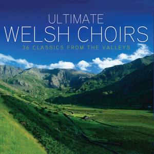 Ultimate Welsh Choirs: 36 Classics From The Valleys