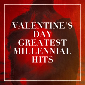 Valentine's Day Greatest Millennial Hits