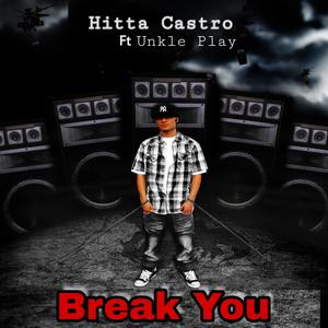 Break You (feat. Unkle Play) [Explicit]