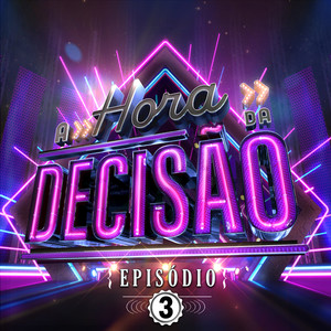 A HORA DA DECISÃO (Ao Vivo / Episódio 3)