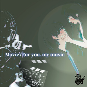 Movie / For you, my music