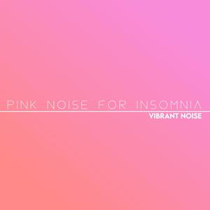 Pink Noise For Insomnia