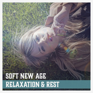 Soft New Age: Relaxation & Rest – Feel Good with Nature Sounds, Walk in Forest, Yoga, Meditation, Calm Dream, Soothing Music for You