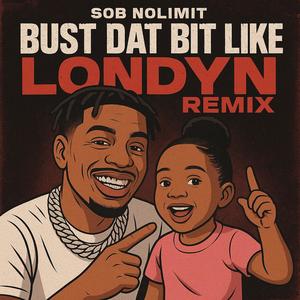Bust Dat Bit Like Londyn (Remix|Explicit)