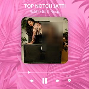 TOP NOTCH JATTI (feat. RXXP) [Explicit]