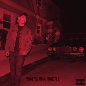 Wus Da Deal (Explicit)