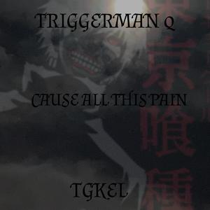 CAUSE AL THIS PAIN (feat. TRIGGERMANQ) [Explicit]