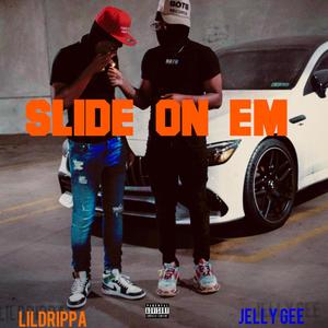 Slide On Em (feat. Lildrippa) (Explicit)