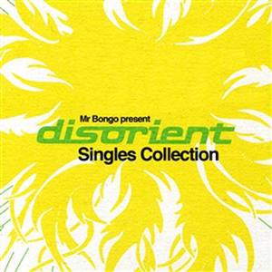 Mr Bongo Presents The Disorient Singles Collection