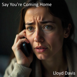 Say You're Coming Home