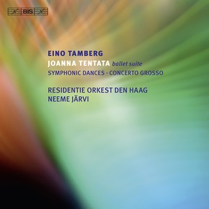 TAMBERG, E.: Joanna Tentata Suite / Symphonic Dances / Concerto grosso (Hague Residentie Orchestra, N. Jarvi)