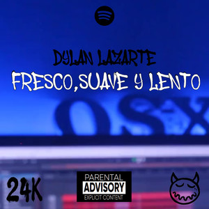 Fresco, Suave y Lento (Explicit)