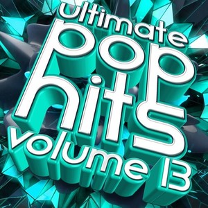 Ultimate Pop Hits, Vol. 13 (Explicit)