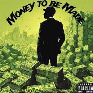 Money To Be Made (feat. Krashout Kei) [Explicit]