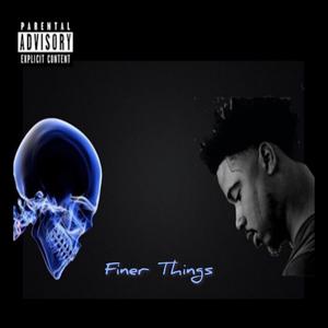 Finer Things (Explicit)