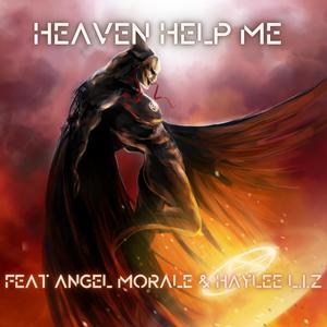 Heaven Help Me (feat. Angel Morale & Haylee L.I.Z) [Studio Version]