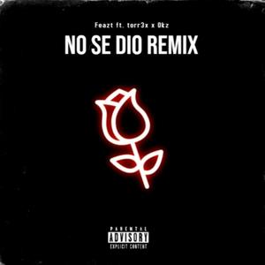 No Se Dio Remix(feat Okz X Feazt) (Remix|Explicit)