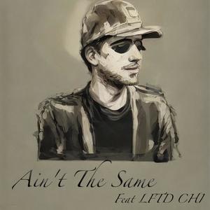 Ain't The Same (feat. LFTD CHI) (Explicit)
