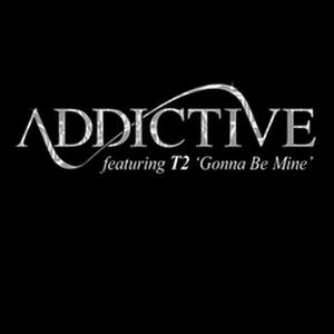 Addictive - Gonna Be Mine (T2 Get Darker Remix)