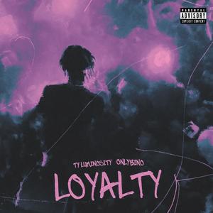 Loyalty (feat. OnlyBino!) (Explicit)