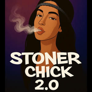Stoner Chick 2.0 (Explicit)