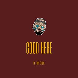 Good Here (feat. Tony Knight) [Explicit]