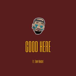 Good Here (feat. Tony Knight) (Explicit)
