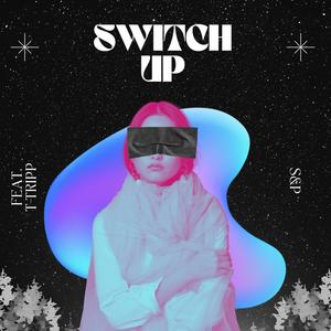 SWITCH UP(feat. Trippp) (Explicit)