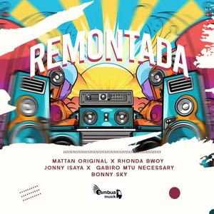 Remontada (feat. Jonny Isaya, Rhonda Bwoy, Gabiro Mtu Necessary & Bonny Sky) (Explicit)