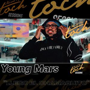 Mixed By Toch Sessions: Llego El Chamaquito (feat. Young Mars) [Explicit]