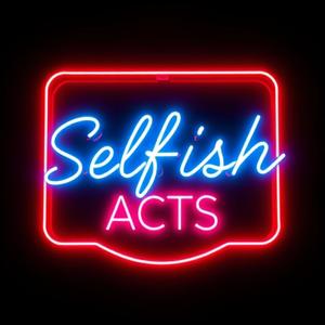 SELFISH ACTS (feat. Benzzbabii) [Explicit]