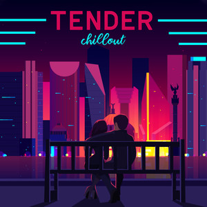 Tender Chillout – Subtle, Sensual and Gentle Music with a Romantic Ambience