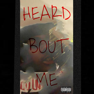 Heard Bout Me (Explicit)