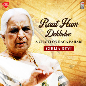 Raat Hum Dekhelee - A Chaiti on Raga Pahadi