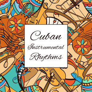 Cuban Instrumental Rhythms: Relaxing Zone