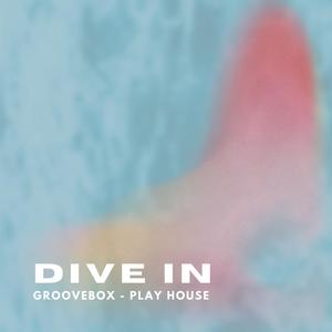 Dive In (feat. GrooveBox)