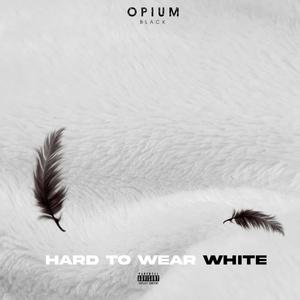 Hard to Wear White (Explicit)