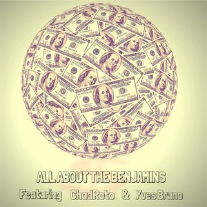 All About the Benjamins (feat. ChadRoto & Yves Bruno) [Explicit]