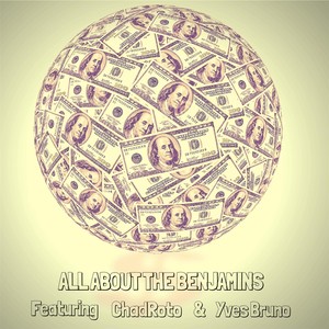 All About the Benjamins(feat. ChadRoto & Yves Bruno) (Explicit)