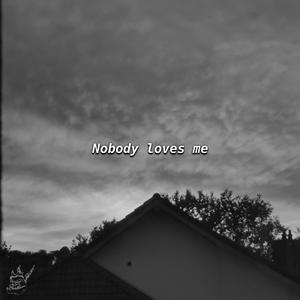 Nobody Loves Me(feat. Shiloh Dynasty)