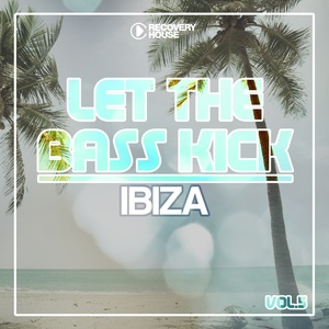 Let the Bass Kick in Ibiza, Vol. 5