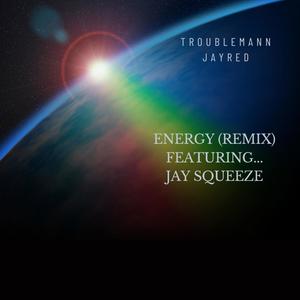 Energy Re-Mix... (feat. Jay Squeeze)