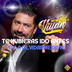 Te Hubieras Ido Antes / Voy a Olvidarme de Mi