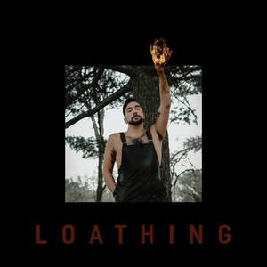 L O A T H I N G (Explicit)