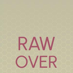 Raw Over