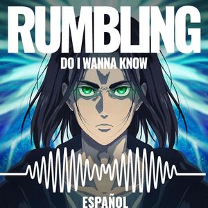 RUMBLING X DO I WANNA KNOW(feat. Marco Peretta)(Versión Corta Español) (Explicit)
