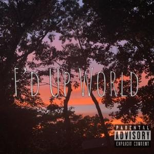 F'd Up World (feat. JIMBO Da Goat & DatBoiiBigK) (Explicit)