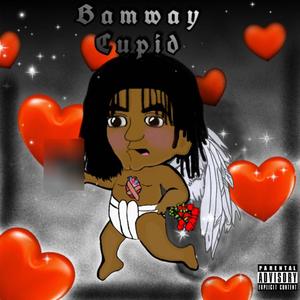 BamWay Cupid (Explicit)